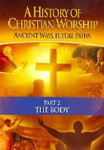 Picture of History of Christian Worship, A: Part 2 - The Body