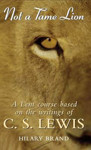Picture of Not a Tame Lion Lent with C S Lewis