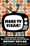 Picture of More TV Vicar?: Christians on the telly-The Good, The Bad and the Quirky
