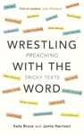 Picture of Wrestling with the Word: Preaching tricky texts