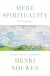 Picture of Mere Spirituality: The spiritual life according to Henri Nouwen