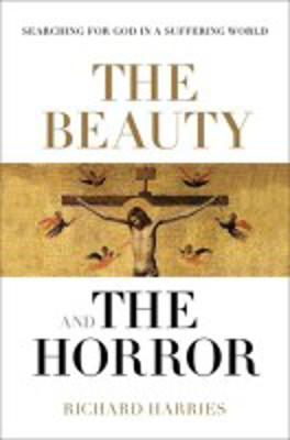 Picture of The Beauty and the Horror: Searching for God in a suffering world