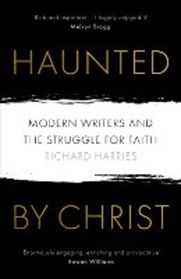 Picture of Haunted By Christ: Modern writers and the struggle for faith