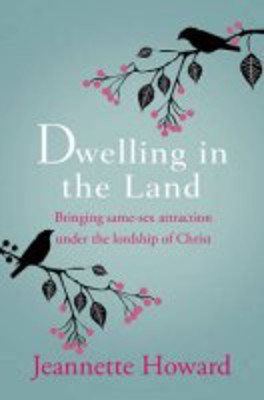 Picture of Dwelling in the Land: Bringing Same sex attraction under the Lordship of Christ