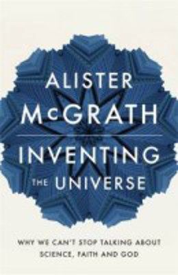 Picture of Inventing the universe: Why we can't stop talking about science, faith and God