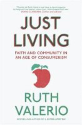 Picture of Just Living: Faith and Community in an age of consumerism