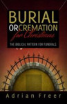 Picture of Burial or cremation for Christians?: A biblical pattern for funerals