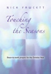 Picture of Touching the Seasons: Down-to-earth prayers for the Christian Year