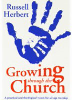 Picture of Growing through the Church: A Practical and Theological Vision for All-Age Worship