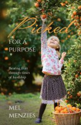 Picture of Picked For A Purpose: Bearing fruit through times of hardship