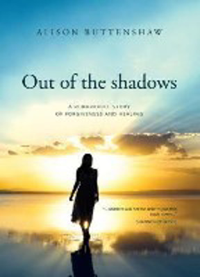 Picture of Out of the Shadows: A remarkable story of forgiveness and healing