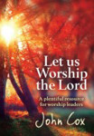Picture of Let us Worship the Lord: A plentiful resource for worship leaders