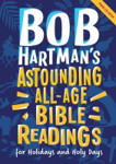 Picture of Bob Hartmans Astounding All-Age Bible Readings for holidays & holy days