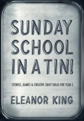Picture of Sunday School in a Tin: Stories, games & creative ideas for Year C