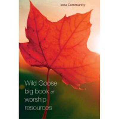 Picture of Wild Goose: Big Book of Worship Resources