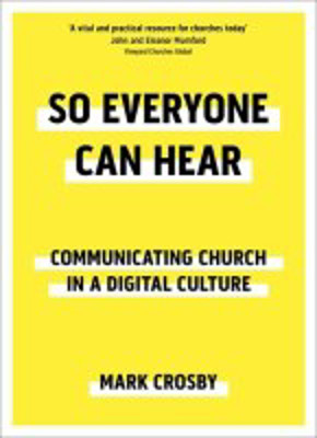 Picture of So Everyone Can Hear: Communicating church in a digital culture