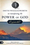 Picture of Smith Wigglesworth on manifesting the Power of God: Previously unpublished material