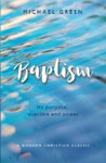 Picture of Baptism: It's Purpose, Practice and Power