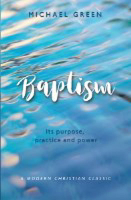 Picture of Baptism: It's Purpose, Practice and Power