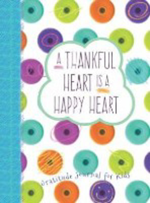 Picture of A Thankful Heart is a Happy Heart: Gratitude journal for kids