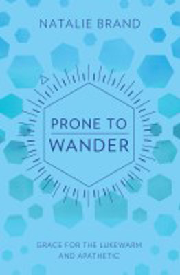 Picture of Prone to Wander: Grace for the lukewarm and apathetic