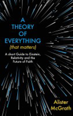 Picture of A Theory of Everything (That Matters): A short guide to Einstein, Relativity & the future of faith