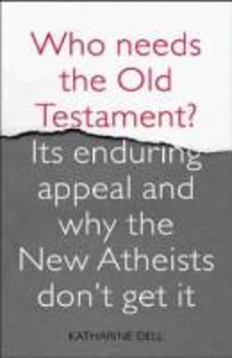 Picture of Who needs the Old Testament?: Its enduring appeal and why the New Atheists don't get it