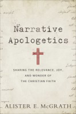 Picture of Narrative Apologetics: Sharing the relevance, joy, and wonder of the Christian faith