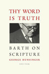Picture of Thy word is truth:  Barth on scripture