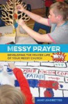Picture of Messy Prayer: Developing the prayer life of your messy church