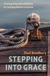 Picture of Stepping into Grace: Moving beyond ambition to contemplative mission