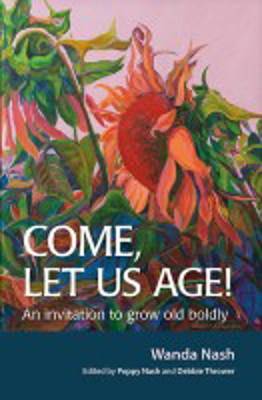 Picture of Come, let us age! An invitation to grow old boldly