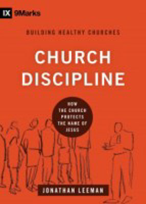 Picture of Church Discipline: How the Church protects the name of Jesus