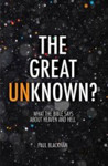 Picture of The Great Unknown?: What the Bible says about Heaven and Hell