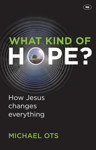 Picture of What kind of hope?  : How Jesus changes everything