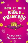 Picture of How to be a Bible princess