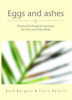 Picture of Eggs and ashes: Practical and liturgical resources for Lent and Holy Week