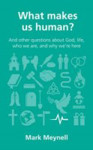 Picture of *What makes us human?: And other questions about God, Jesus and human identity