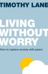 Picture of Living without worry: Replace anxiety with peace.