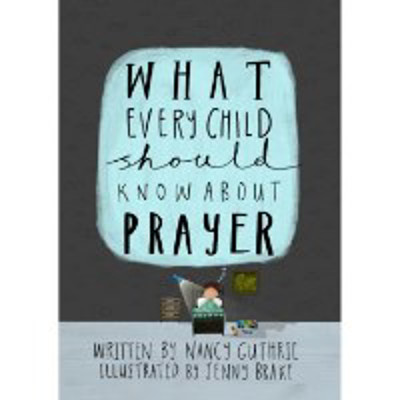 Picture of What Every Child should know about Prayer