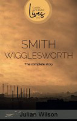 Picture of Smith Wigglesworth: The Complete Story