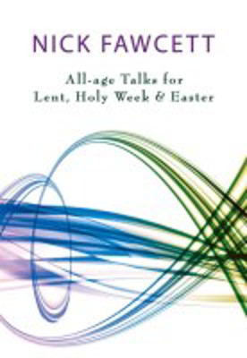 Picture of All-age talks for Lent, Holy Week & Easter