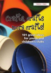 Picture of Crafts, Crafts and More Crafts: 101 Great Ideas for Youth and Childrens Clubs.