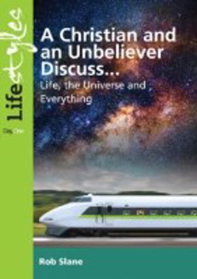 Picture of A Christian and an Unbeliever discuss...Life, the Universe and Everything
