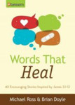 Picture of Words That Heal: 40 encouraging stories inspired by James 3:1-12