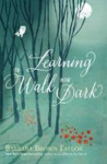 Picture of Learning to walk in the Dark : Because God often shows up at night
