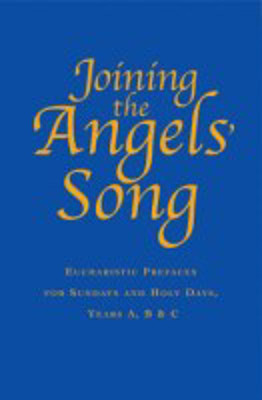 Picture of Joining the Angels' Song: Eucharistic prayers for Sundays & Holy Days.