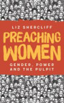 Picture of Preaching Women: Gender, power and the pulpit