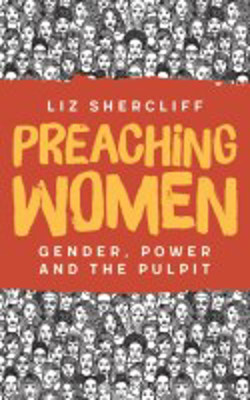 Picture of Preaching Women: Gender, power and the pulpit