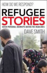 Picture of Refugee Stories: How do we respond? - Seven personal journeys behind the headlines